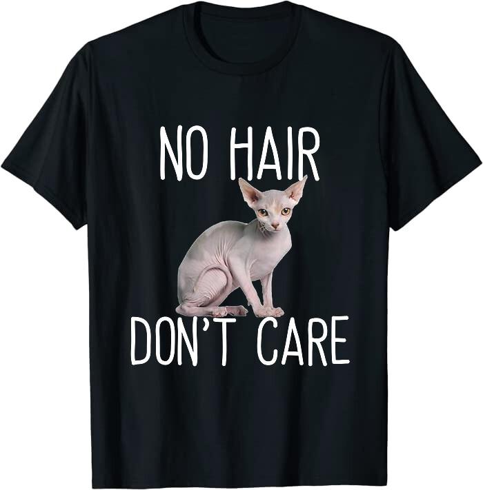 Funny Sphynx Cat No Hair Dont Care Tee XXXL