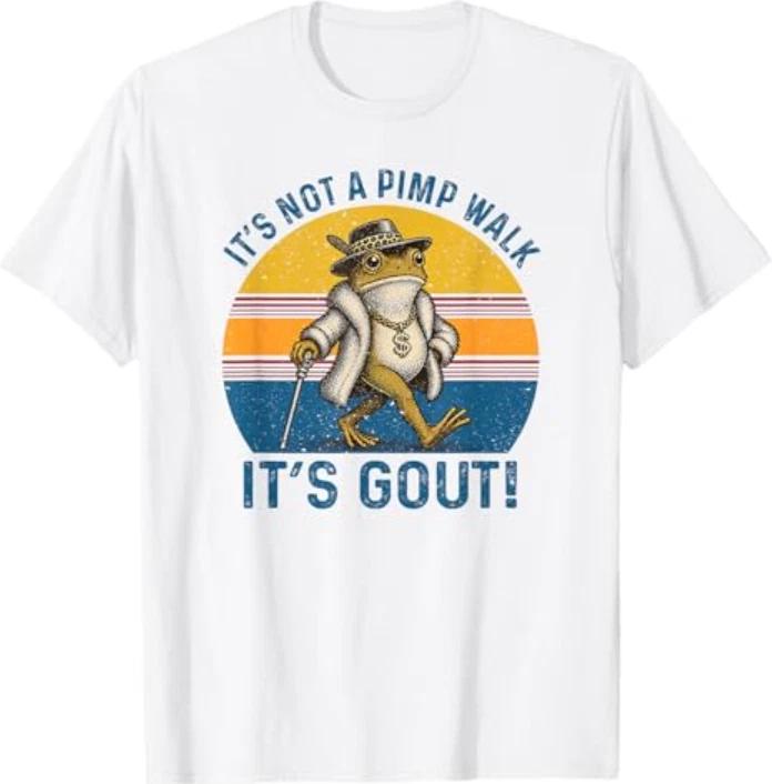 It s Not A Pimp Walk It s Gout Funny Frog T-Shirt 4XL