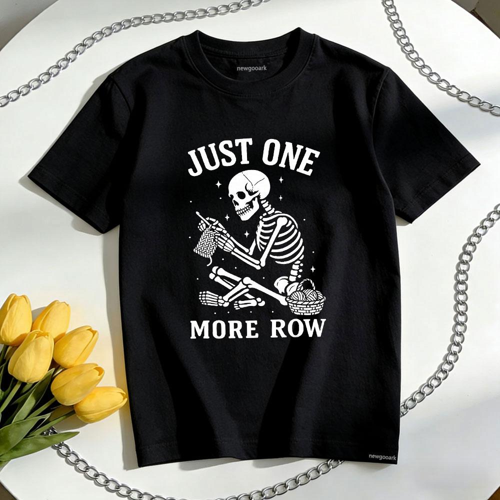 Just One More Row Crochet Skeleton Funny Fiber Quote TShirt Women Unisex Casual Cotton Graphic T Shirts Ropa Hombre