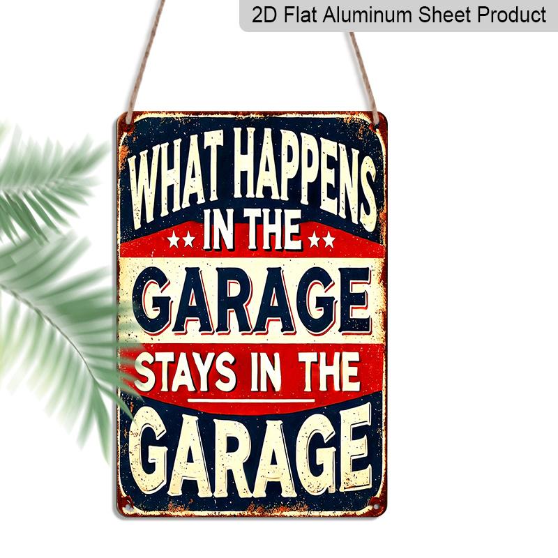 2D Flat Rustic What Happens in The Garage Stays in The Garage Metal Sign, 8.0x12.0inch, Vintage Wall Decor, Durable Aluminium Plaque for Home, Bar 20*30cm