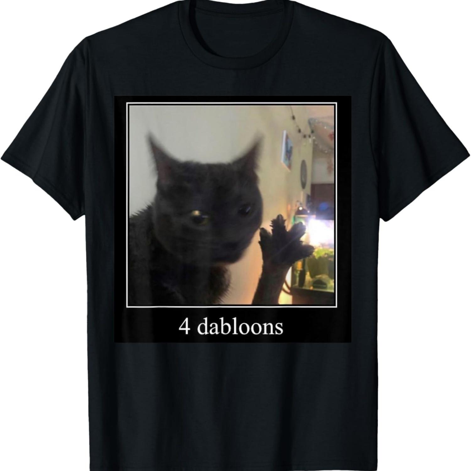 4 Dabloons Funny Cat Meme T-Shirt S