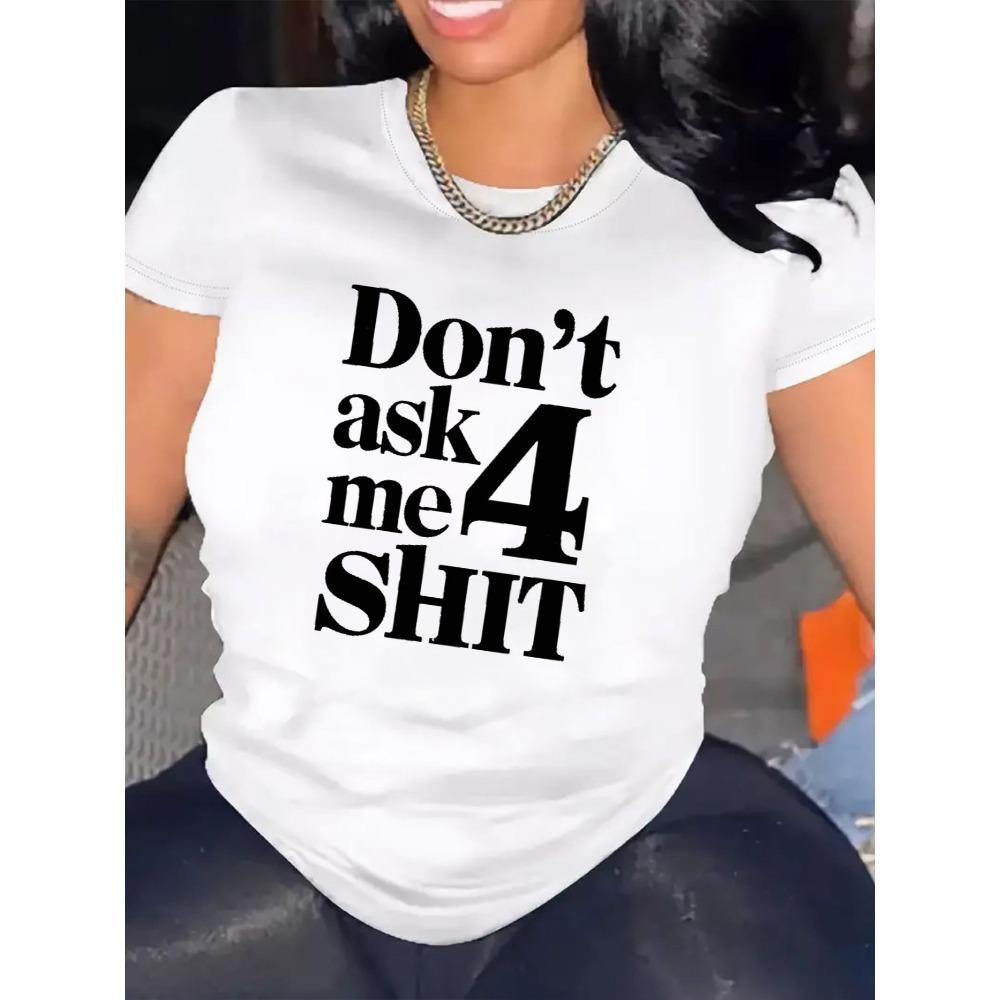 

Women Cotton Short Sleeves T-shirts Don t Ask Me 4 Shit Women s Tee Bold Sassy Graphic Casual White Top S