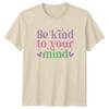 Be Kind To Your Mind TShirt Aesthetic Positive Affirmation Unisextal Health