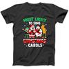 Most Likely To Sing Christmas Carols Santa Snowman Reindeer T-Shirt Sweatshirt Hoodie Tanktop for Men Women Kids Black