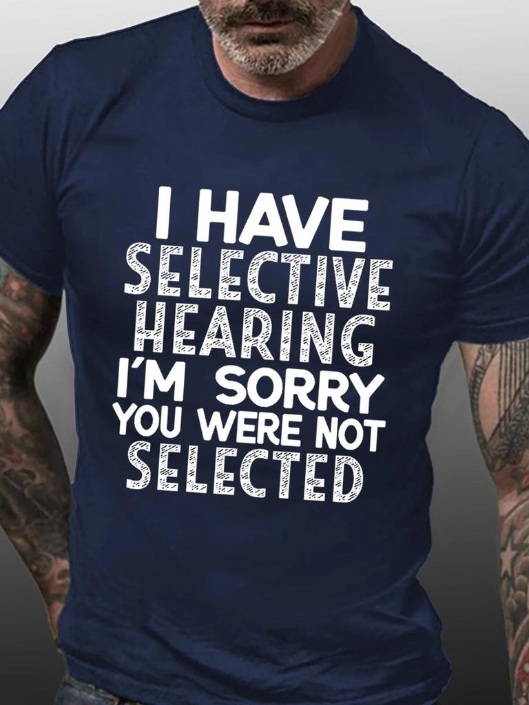 Unisex S I Have Selective Hearing I M Sorry You Were Not Selected Funny Text Letters Crew Neck Casual Tshirt