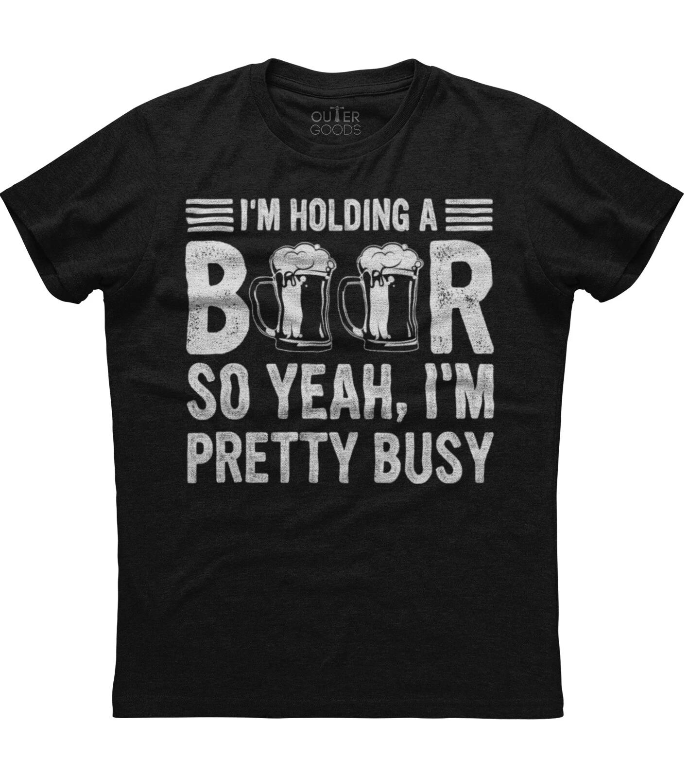 I m Holding A Beer So Yeah I m Pretty Busy Classy Unisex Black Cotton T-Shirt S