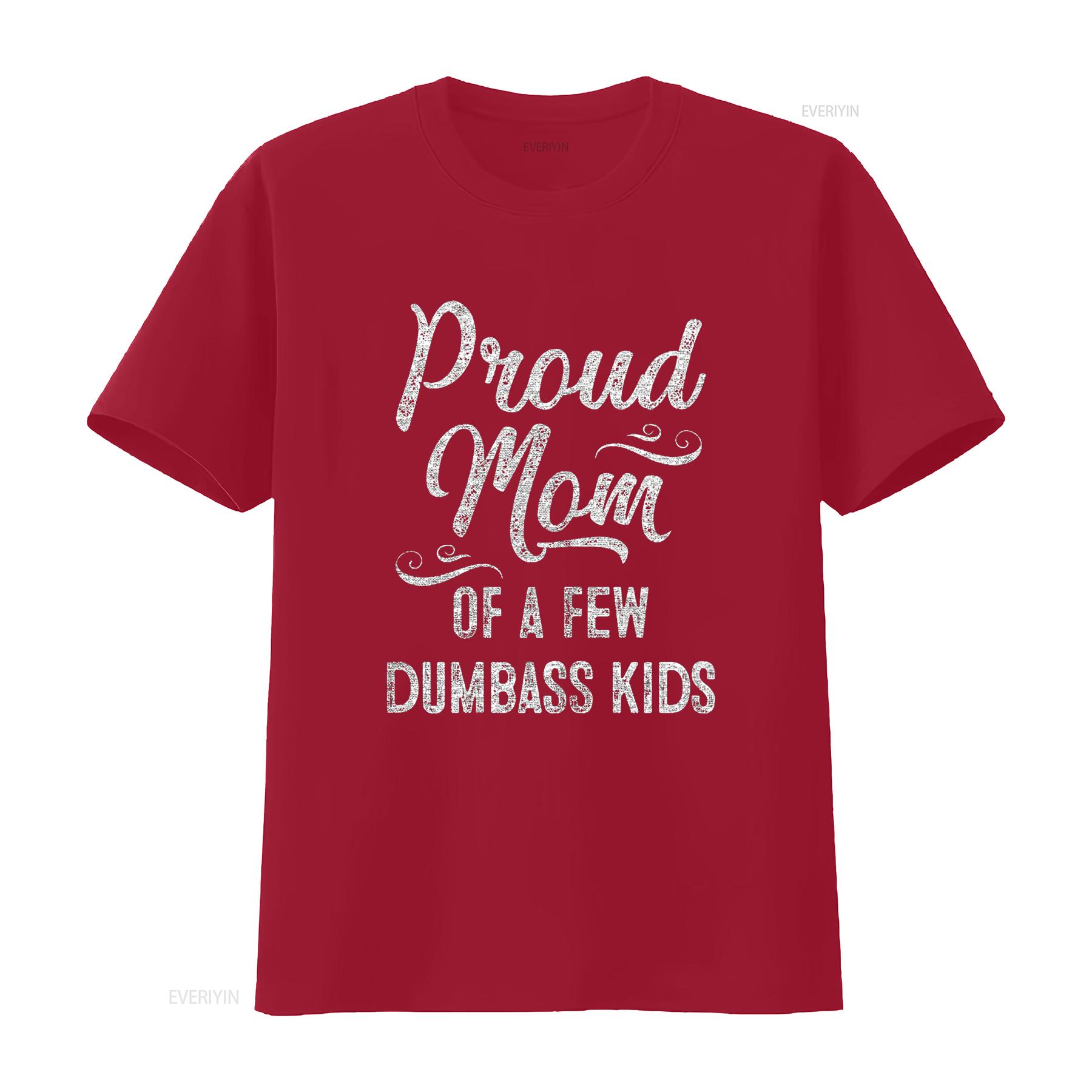 Proud Mom of a few Dumbass Kids T Shirt Mother s Day vintage Washed Unisex Versatile Stretched Stylish fashion Breathable S
