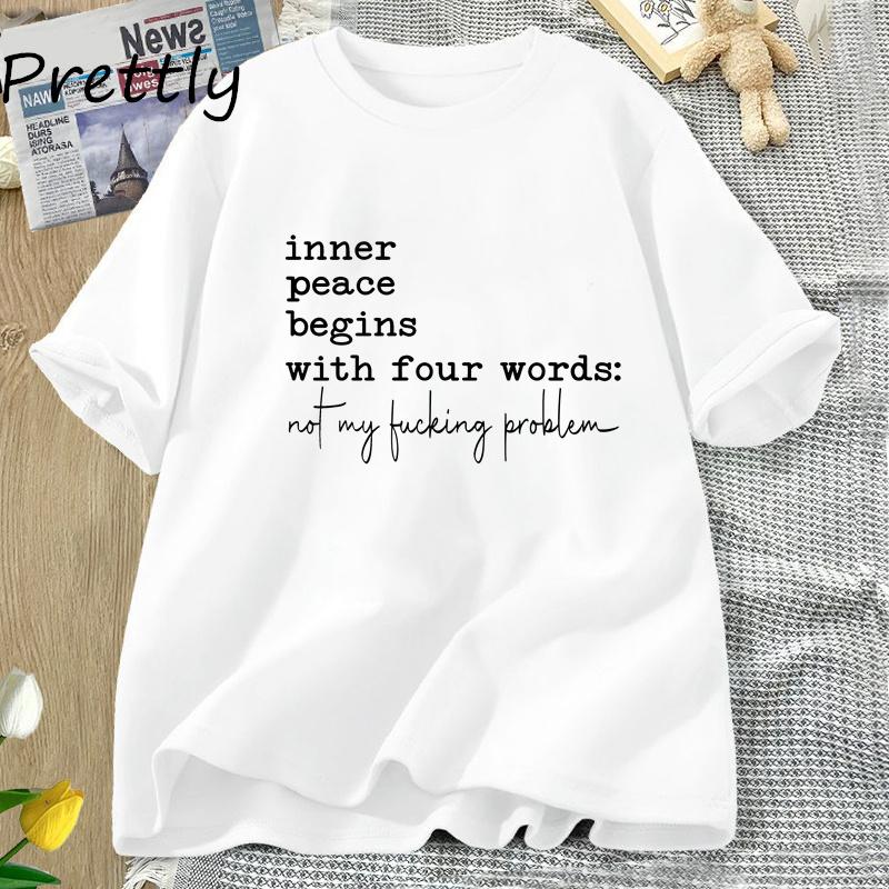 Inner Peace Begins with Four Words T-shirts Funny Quote Sassy T Shirt Unisex Unisex Cotton Tshirt Unisexs Oversize T-shirt Streetwear