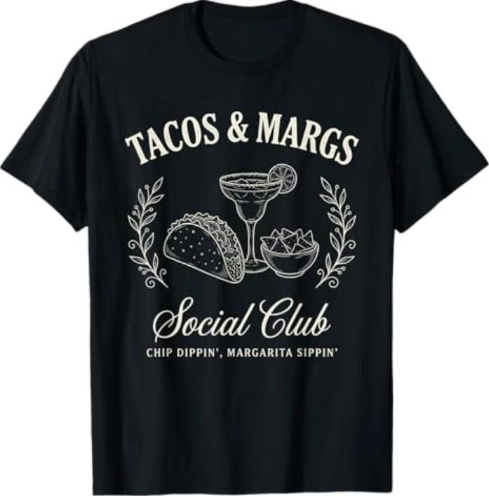 Tacos Margs Social Club Chip Dippin Margarita Sippin Tshirt S