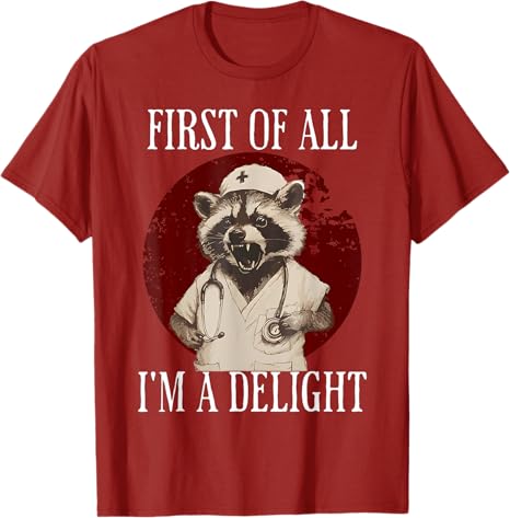 First of All Im A Delight Raccoon Nurse Funny Raccoon TShirt Sarcastic Joke Saying Tee Short Sleeve Blouses Y2k Streetwear Top S