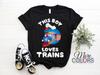 This Boy Loves Trains Cute T-Shirt, Model Railroad Train Railroad Vintage Old Big Locomotive Gifts Shirt, Son Kid's Youth Funny Engineer,