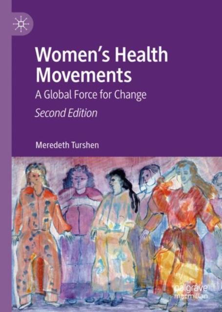 The Women's Health Movements : A Global Force for Change Book