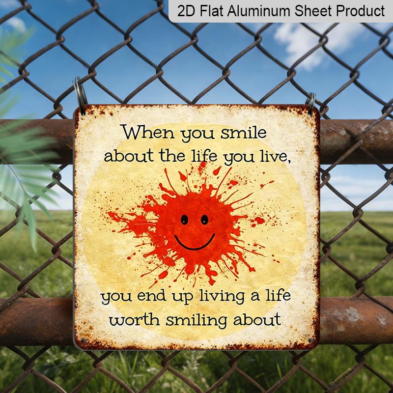

2D Flat -1pc Vintage Aluminum Metal Sign, An Outdoor Decorative Wall Plaque in Retro Tin Style, with An Uplifting Message, A Life Worth Smiling 20*20cm
