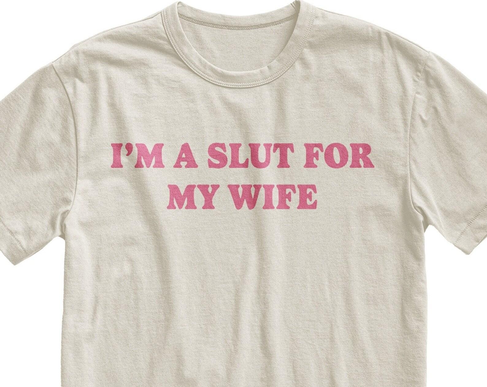 I’m A Slut for My Wife T-Shirt, Funny Husband Gift Tee S