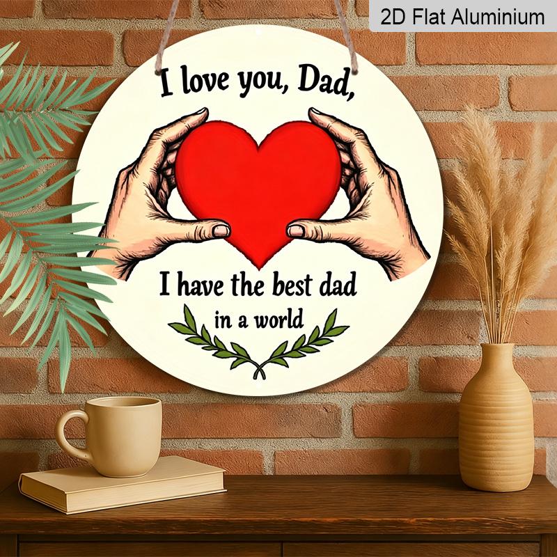 2D Flat, 1pc "I Love You Dad" Round Metal Wall Sign - Retro Pastoral Aluminum Tin Plaque Suitable for Father's Day Gift, Garage, Cafe Decor - Vintage
