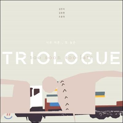 TrioLogue 2nd Album - Too Soon Too Late