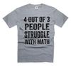 Math Shirt 4 Out Of 3 People Struggle With Mathematics Shirt Humorous Gifts Unisex T-Shirt
