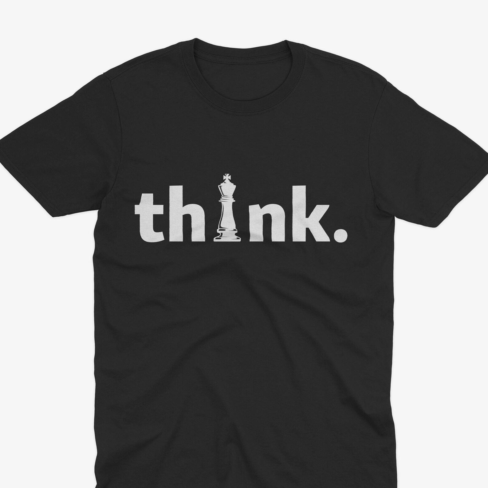 Think - Chess King Strategy T-Shirt for Chess Enthusiasts T-Shirt, Cool Chess T-Shirt, Chess Gift, Chess Merch, Gift For Chess Player S