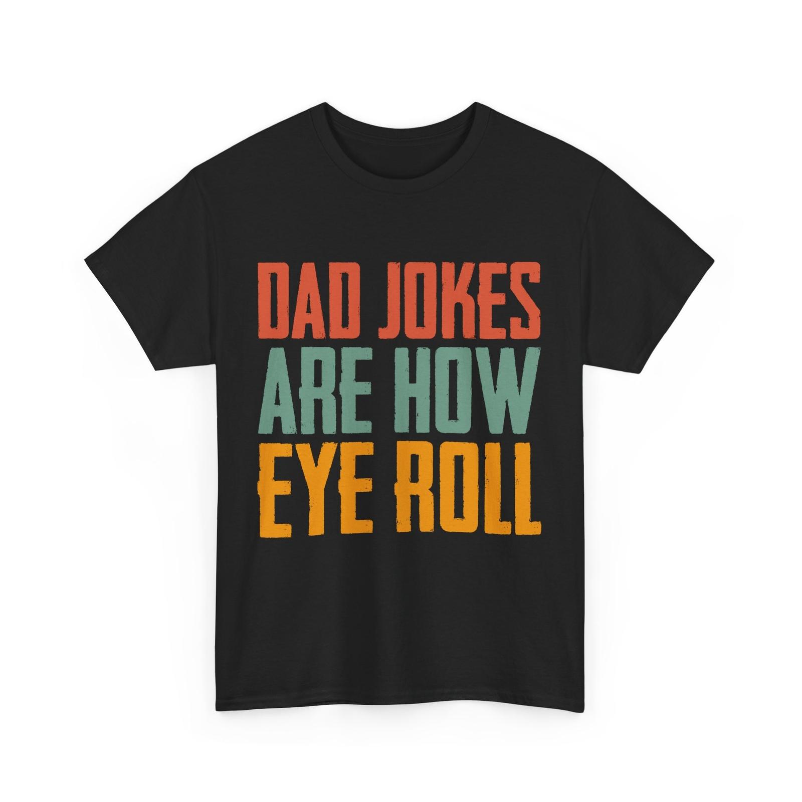 Dad Jokes Are How I Roll Shirt, Dad Jokes Lovers Sarcasm Fans T-Shirt Mens Womens Tees Top XL
