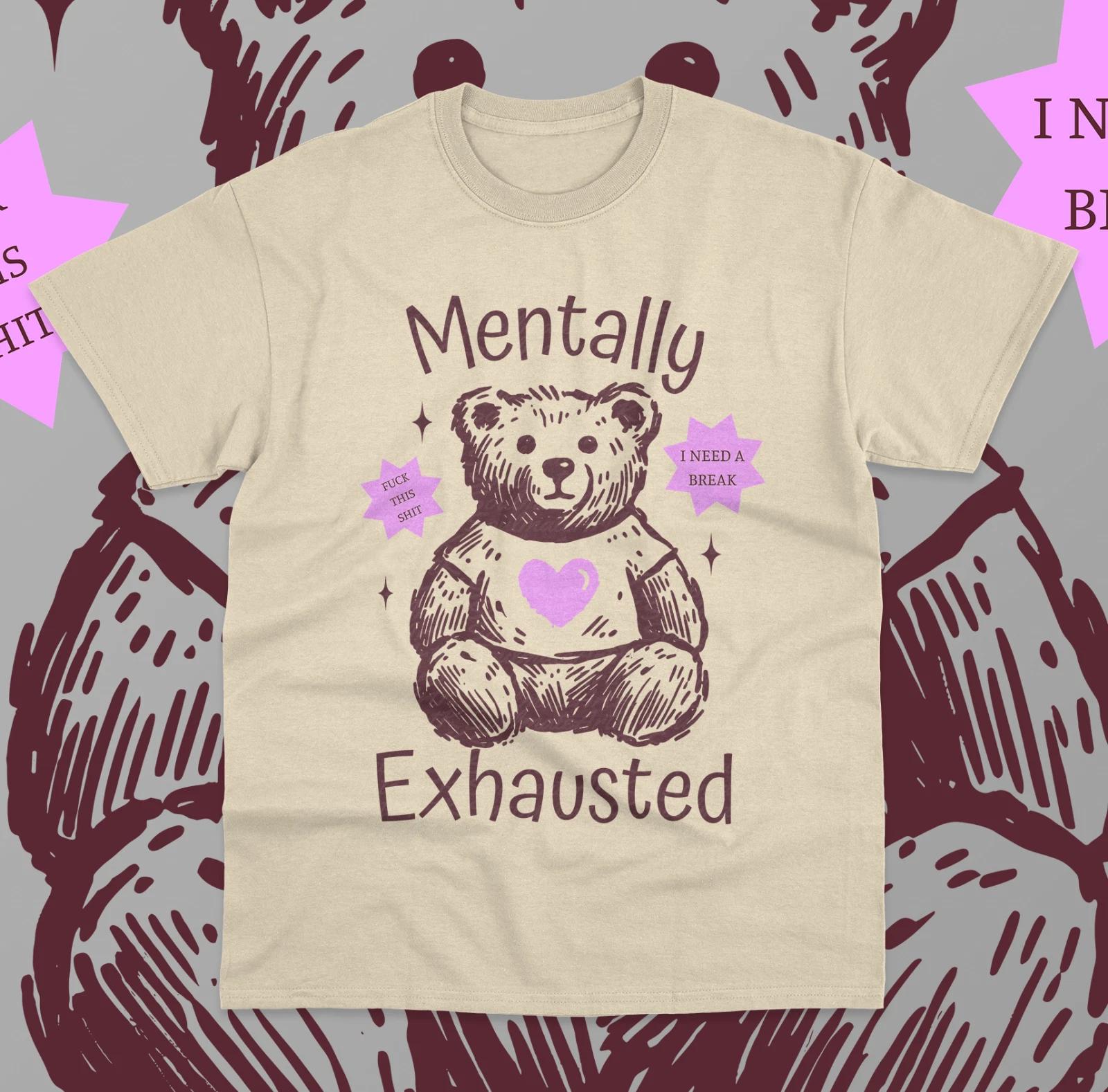 Mentally Exhausted T-Shirt Funny Meme Cute Bear Nostalgia Sweater Shirt S