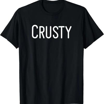 Crusty, Funny, Jokes, Sarcastic Sayings T-Shirt