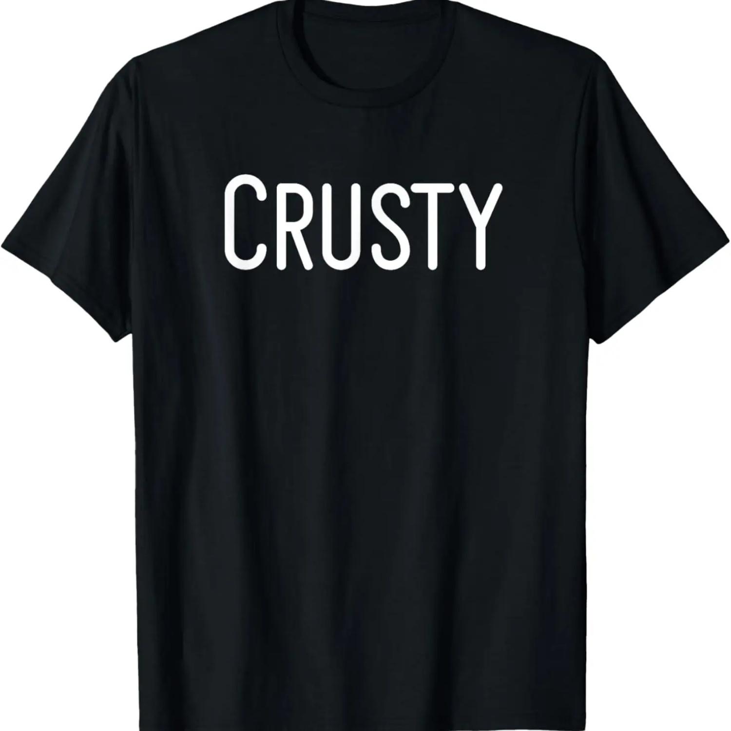 

Crusty, Funny, Jokes, Sarcastic Sayings T-Shirt XXXXXL