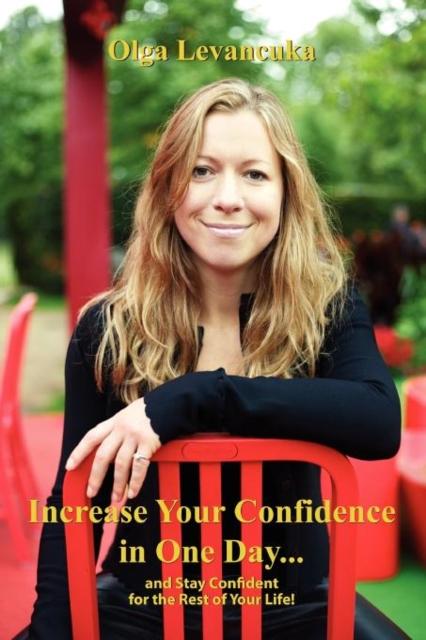 The Increase Your Confidence In One Day... and Stay Confident for the Rest of Your Life! Book
