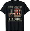 That's What I Do I Fix Stuff And I Know Things American Flag Gift Unisex T-Shirt