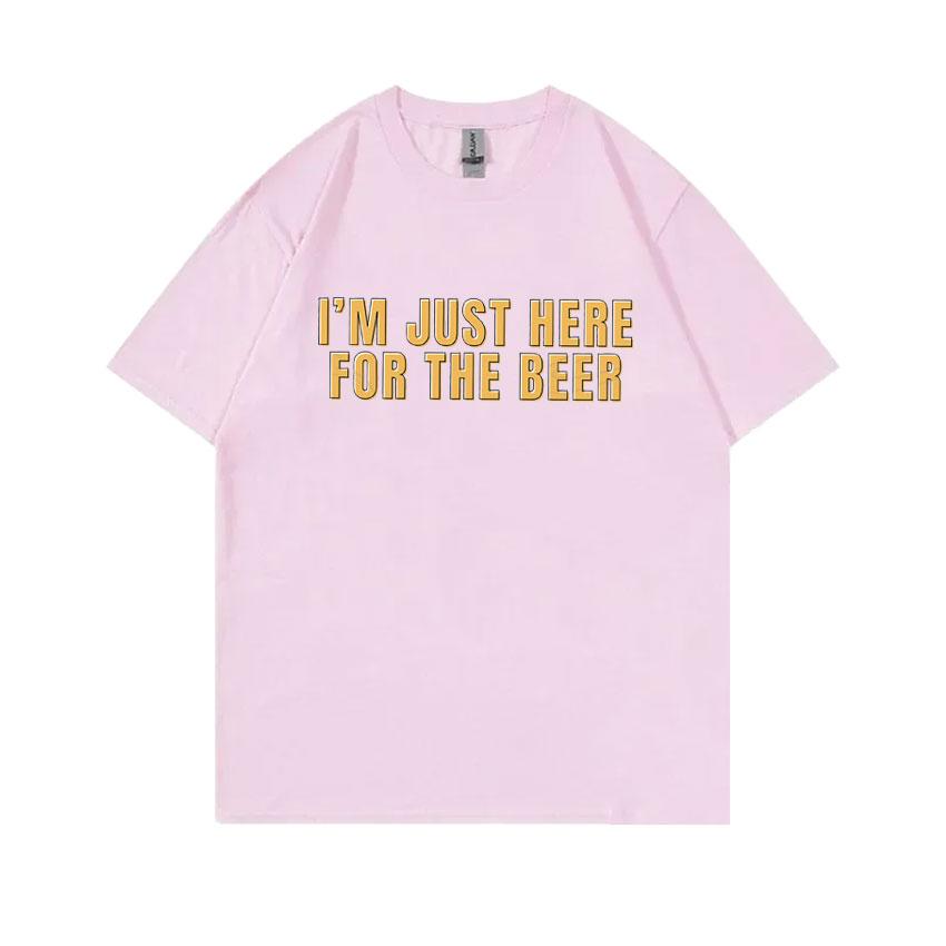 Im Just Here for The Beer Funny Meme Tshirt Unisex Women Casual Oversized Ocollar Tees Unisexs Soft Cotton Short Sleeve T Shirts