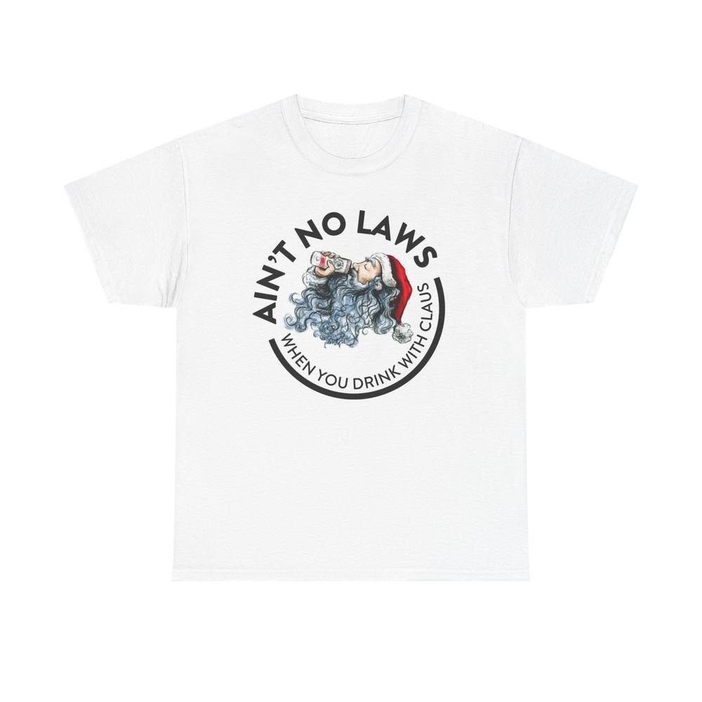 

Ain t No Laws Drinking With The Claus Graphic T Shirt Funny Santa Heavy Cotton Unisex T-Shirt L