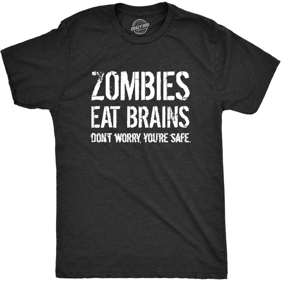 Crazy Dog Tshirts Mens Zombies Eat Brains So You re Safe Funny T Shirt Sarcastic Humor Halloween S