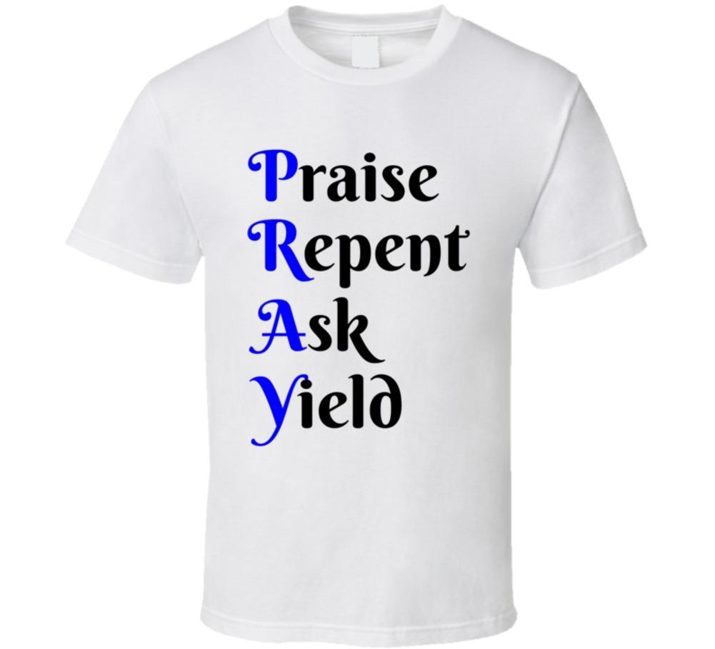 Pray T-Shirt Praise Repent Ask Yield Christian Religious Unisex T Shirt God Tee L