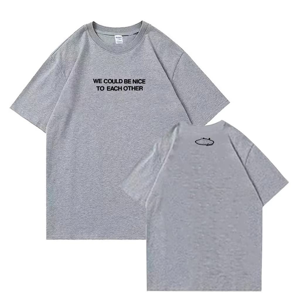 We Could Be Nice To Each Other Minimal Text Print Unisex Casual Cotton Short Sleeve Women And Men Comfortable T-shirt