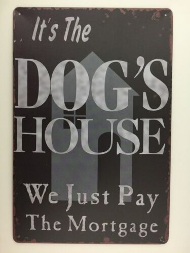 

Its the dogs houseWe Just Pay The Mortgage Dog Lover Sign Animal Lover SignAluminum 30x40cm(11.8x15.7inch)