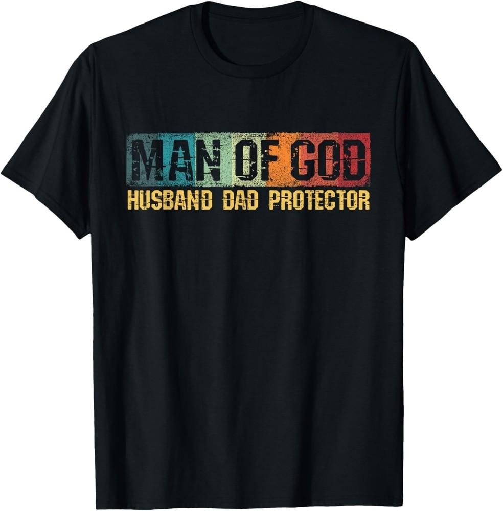 

Man Of God Husband Dad Protector Christian Faith Fathers Day unisex T-Shirt S