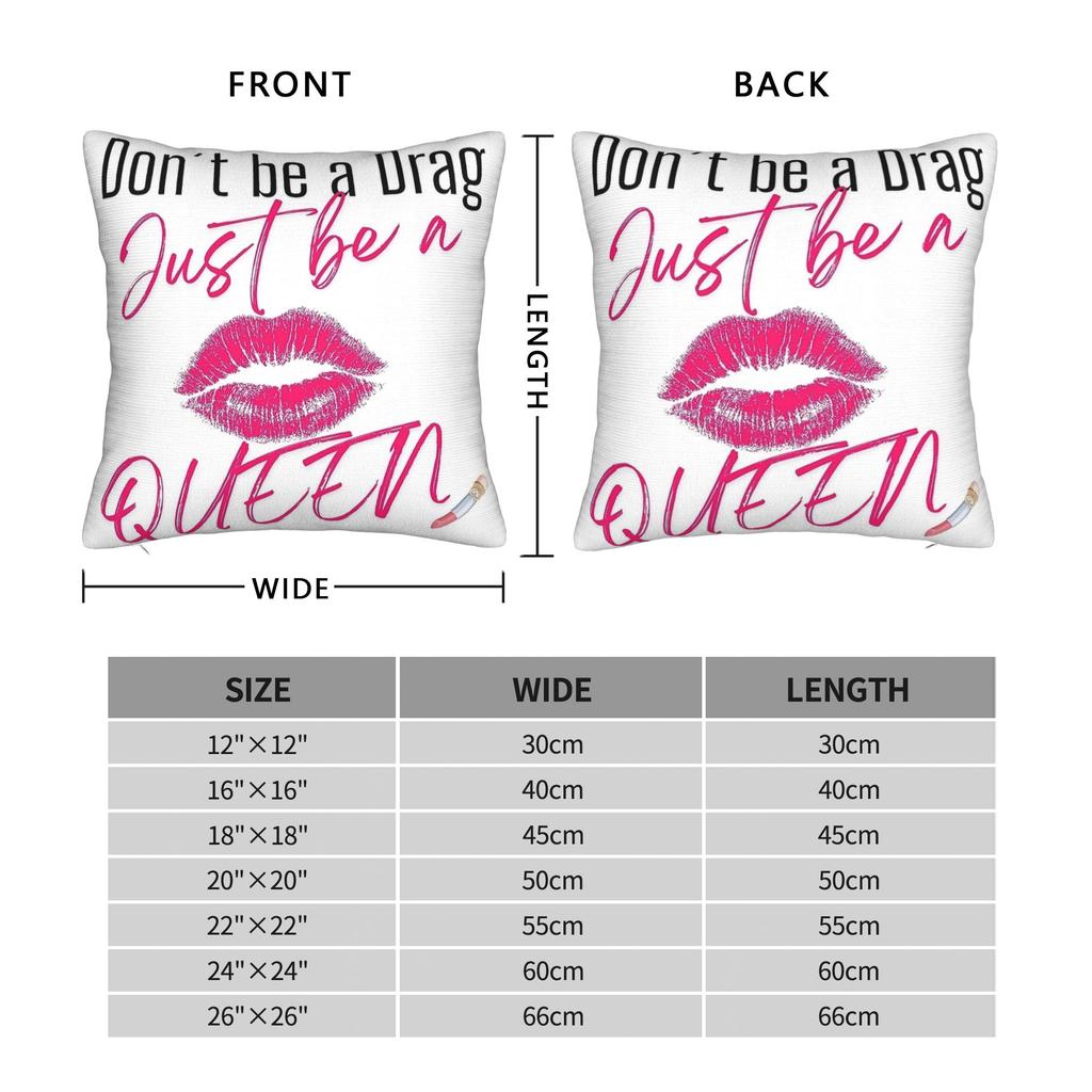 Dont Be a Drag Just Be a Queen Pillow Case Comfy Pillow Cover For Chair Sofa Home Decor Funny Pillowcases