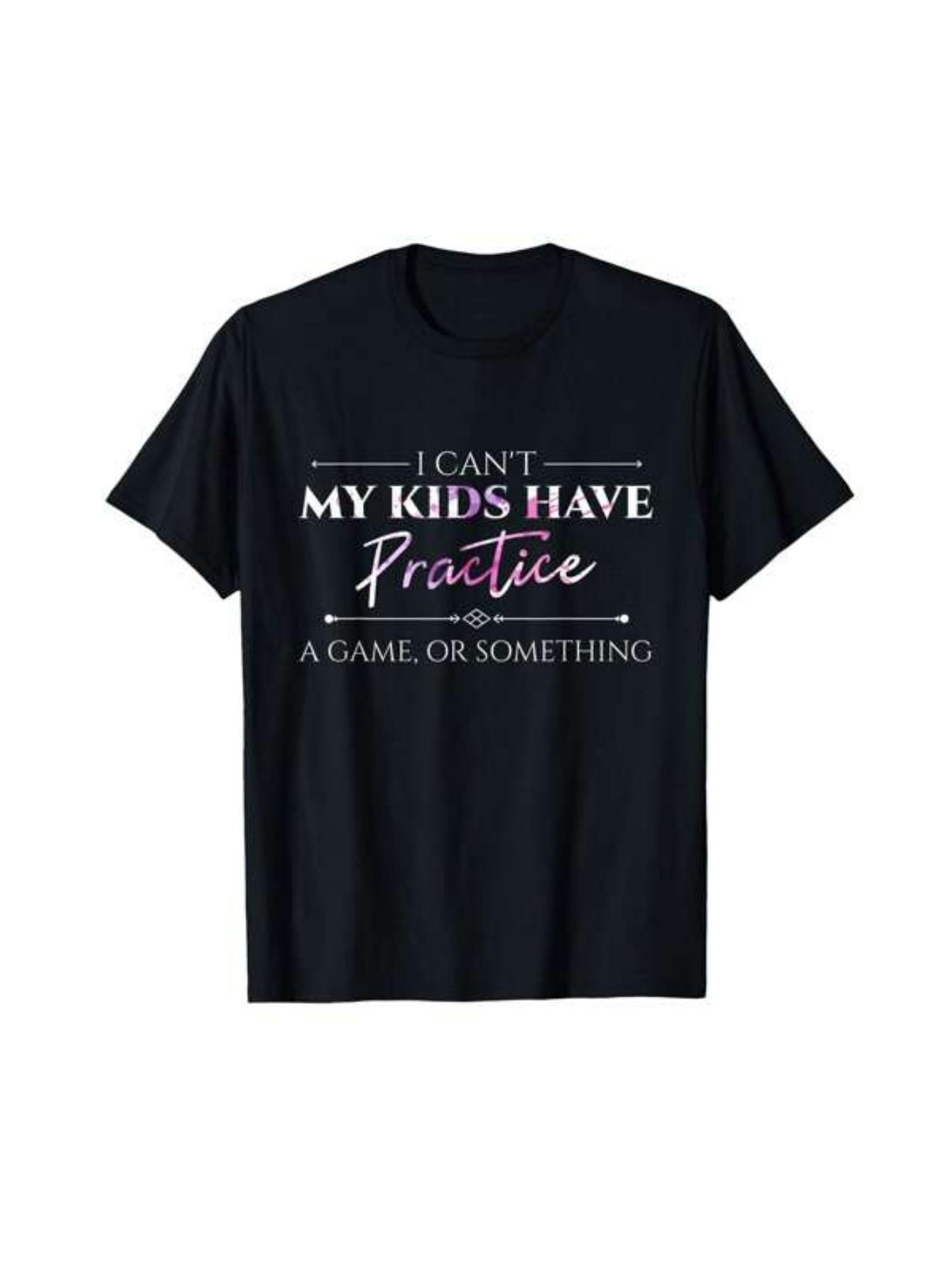 Top Pick Local Funny I Cant My Kids Have Practice Mens TShirt S