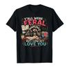 Yall Were Feral But I Low Key Love You End of School Year Tshirt For Men Women 100 Cotton T Shirts Short Sleeve Tops 05011