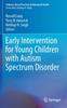 The Early Intervention for Young Children with Autism Spectrum Disorder Book
