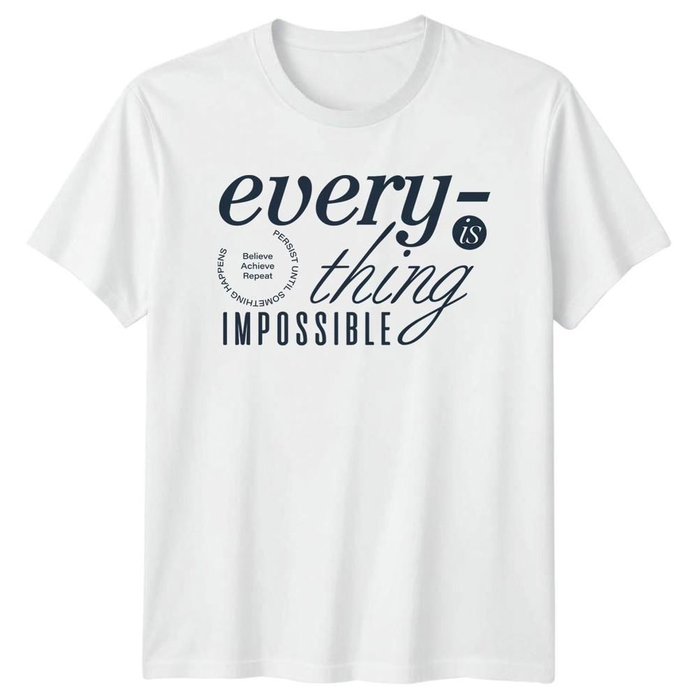 Everything Is Impossible Believe Achieve TShirt Success Gift For Him And Her S