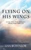 Libro Flying On His Wings : Living Above Daily Struggles: Taking Flight With God