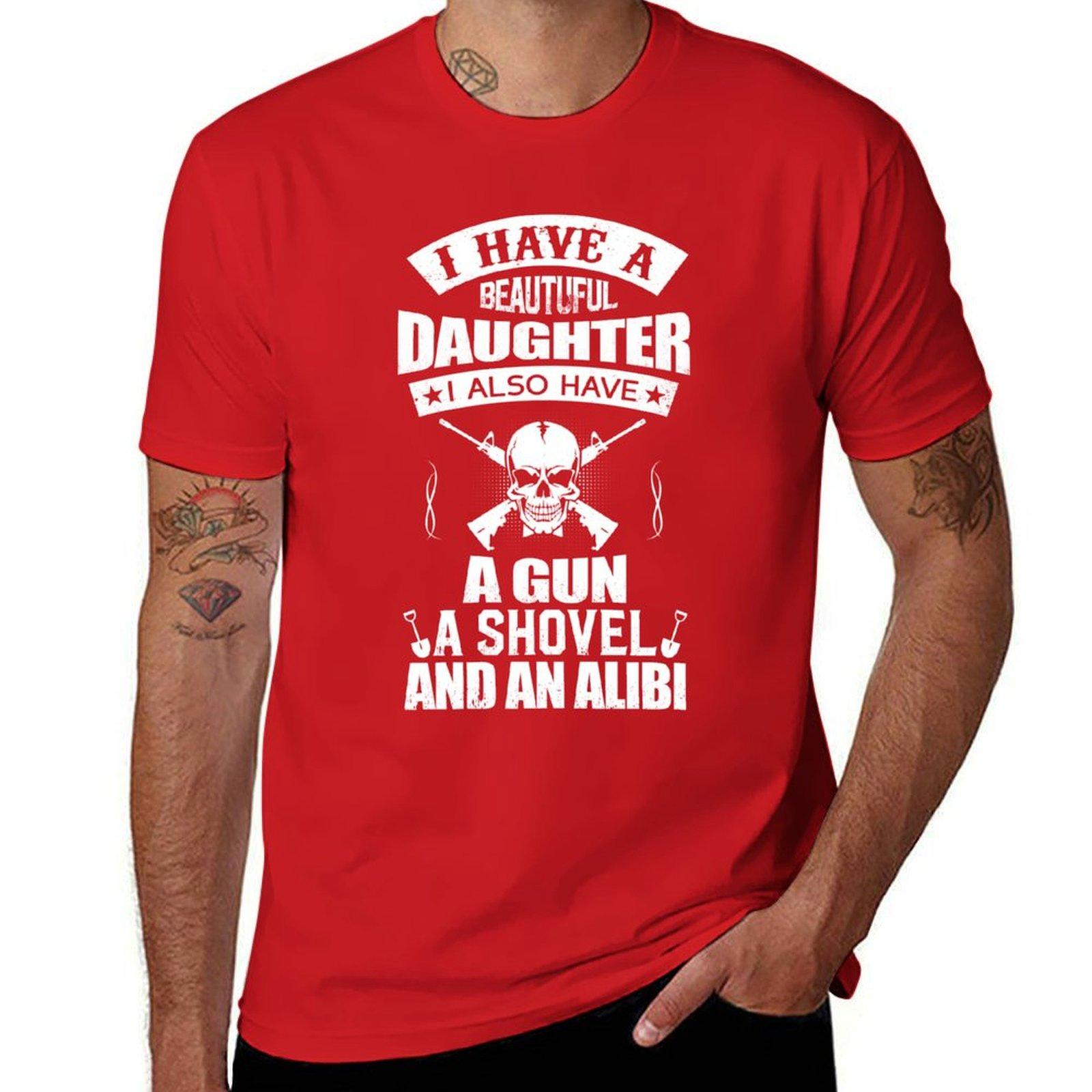 I Have A Beautiful Daughter, A Gun, A Shovel and An Alibi T-Shirt customizeds tees plain black t shirts men S