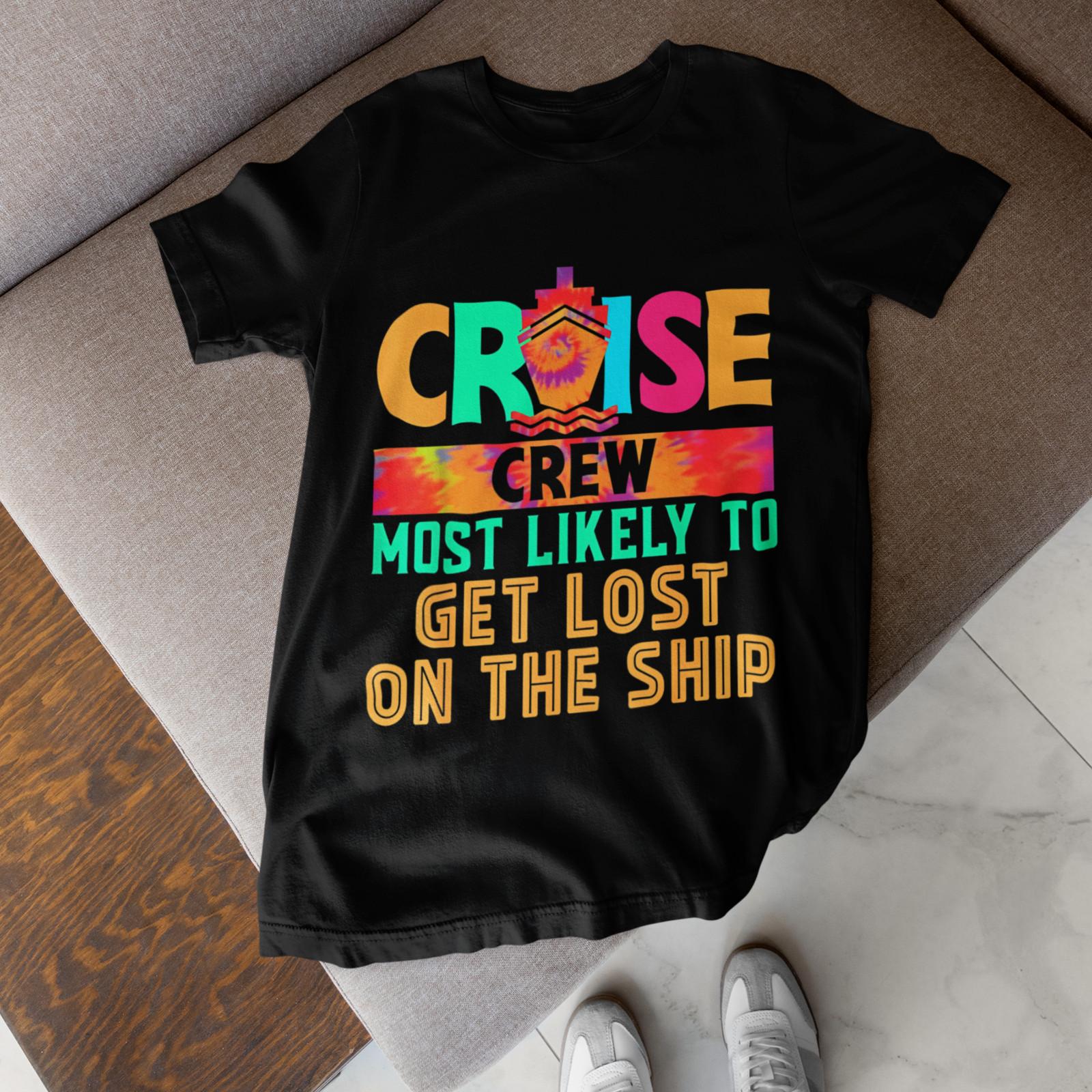 Cruise Crew Most Likely To Get Lost Funny Cruise Vacation Shirt M