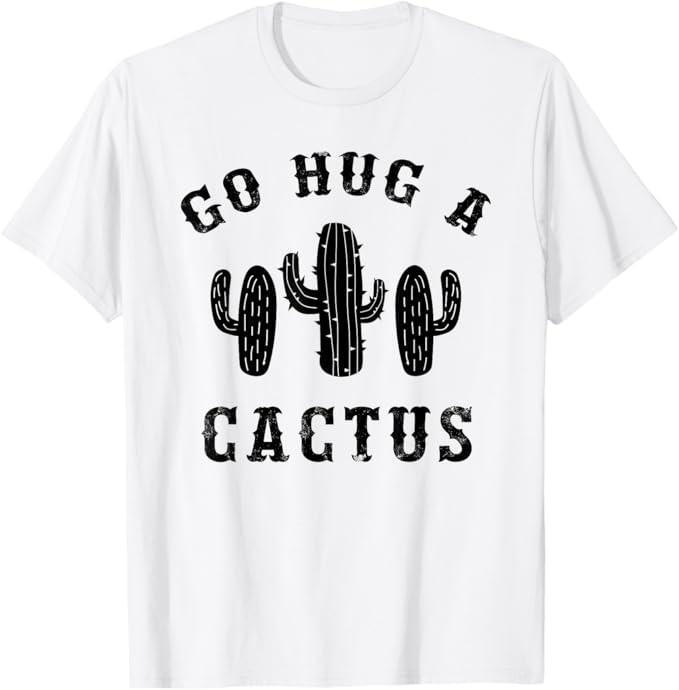 Hug A Cactus Funny Offensive Saying T-Shirt Unisex T-Shirt M