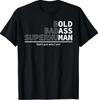 Funny Dad Old Man Grandpa Gag Gifts Birthday Fathers Day Dad T-Shirt