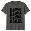 Never Alone Never Again Graphic Tee Unisex Top