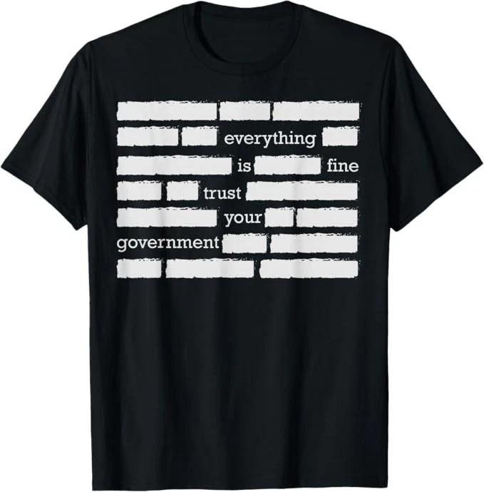 Everything Is Fine Trust Your Government T-Shirt 3XL