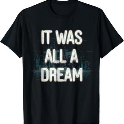 It Was A Dream Tshirt Men Women Rap 1990s Music Hip Hop T-Shirt (2)