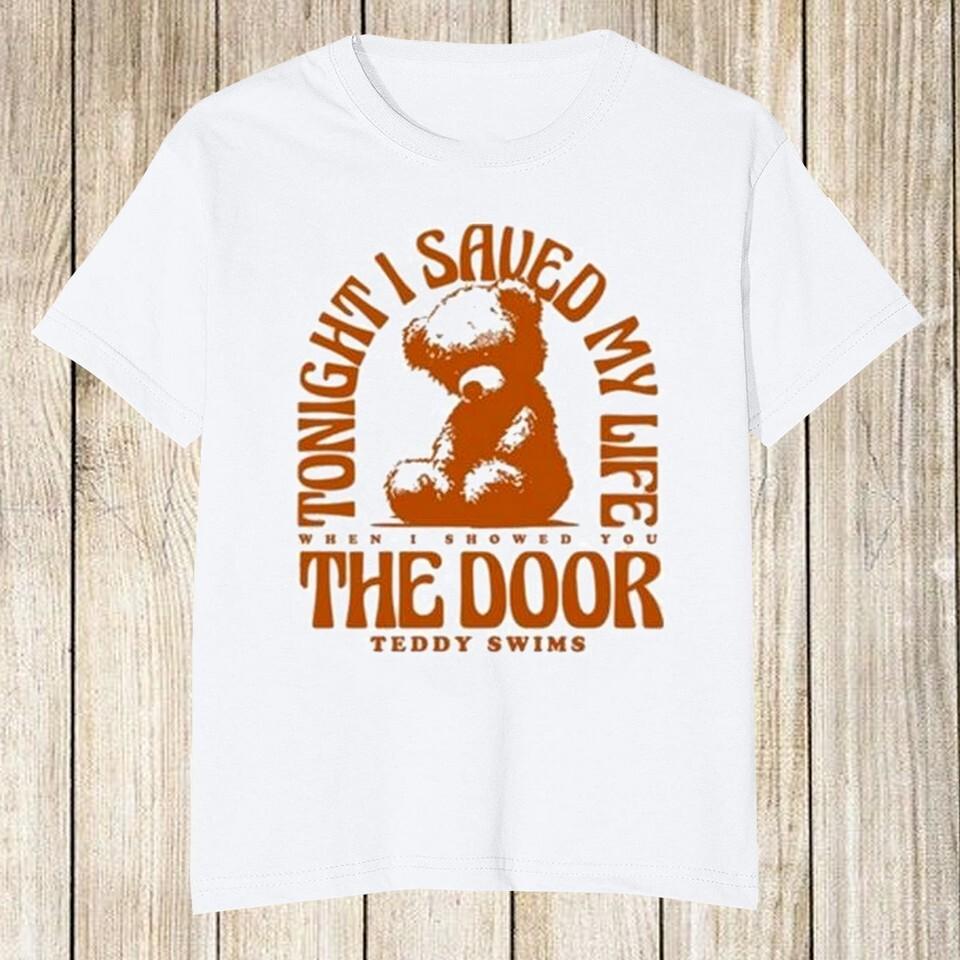 Teddy swims tonight I saved my life when I showed you the door shirt AR867 M