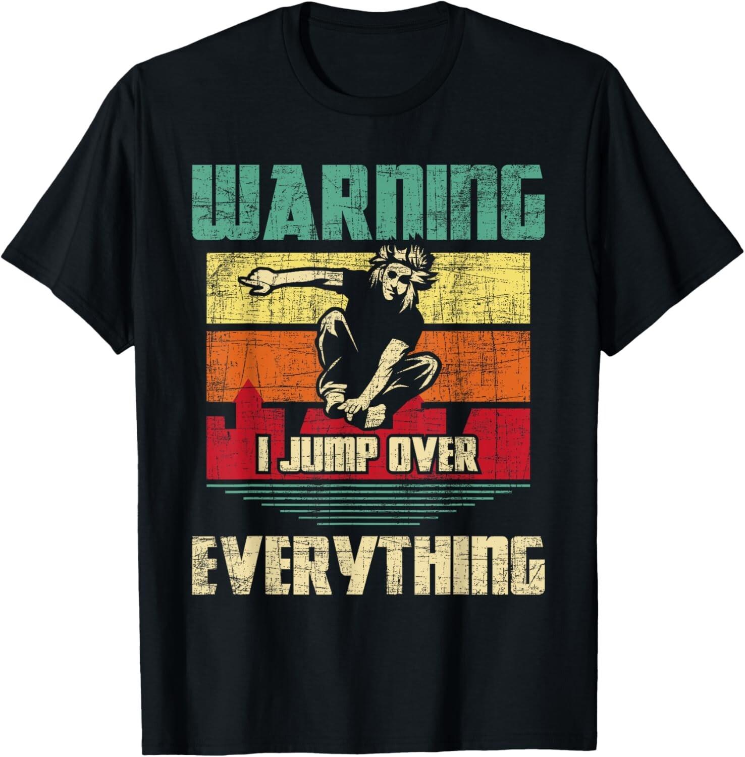 Warning I Jump Over Everything - Parkour Enthusiast Gift Unisex T-Shirt Mens Womens Tees Top L
